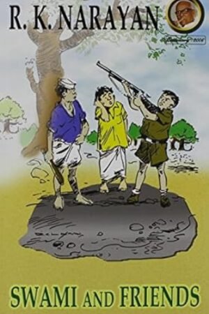 SWAMI AND FRIENDS By R.K. Narayan
