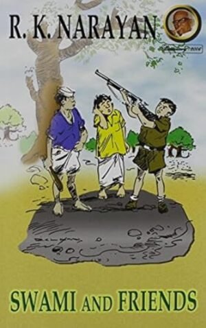 SWAMI AND FRIENDS By R.K. Narayan