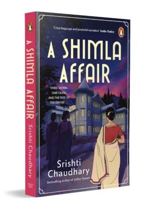 A Shimla Affair: Historical Fiction Set in 1940 Shimla During the British Raj | By the Bestselling Author of Lallan Sweets - Srishti Chaudhary