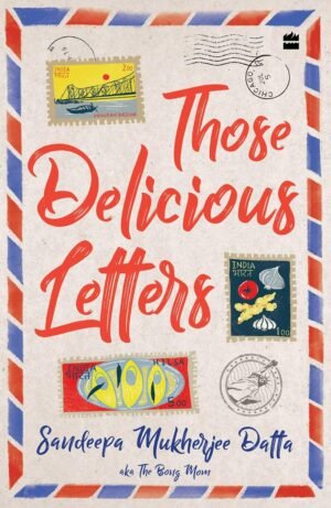 Those Delicious Letters By Sandeepa Datta Mukherjee