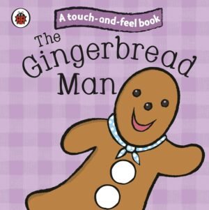 The Gingerbread Man: Ladybird Touch and Feel Fairy Tales Boardbook