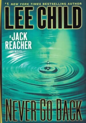 Never Go Back: A Jack Reacher Novel Hardcover By Lee Child