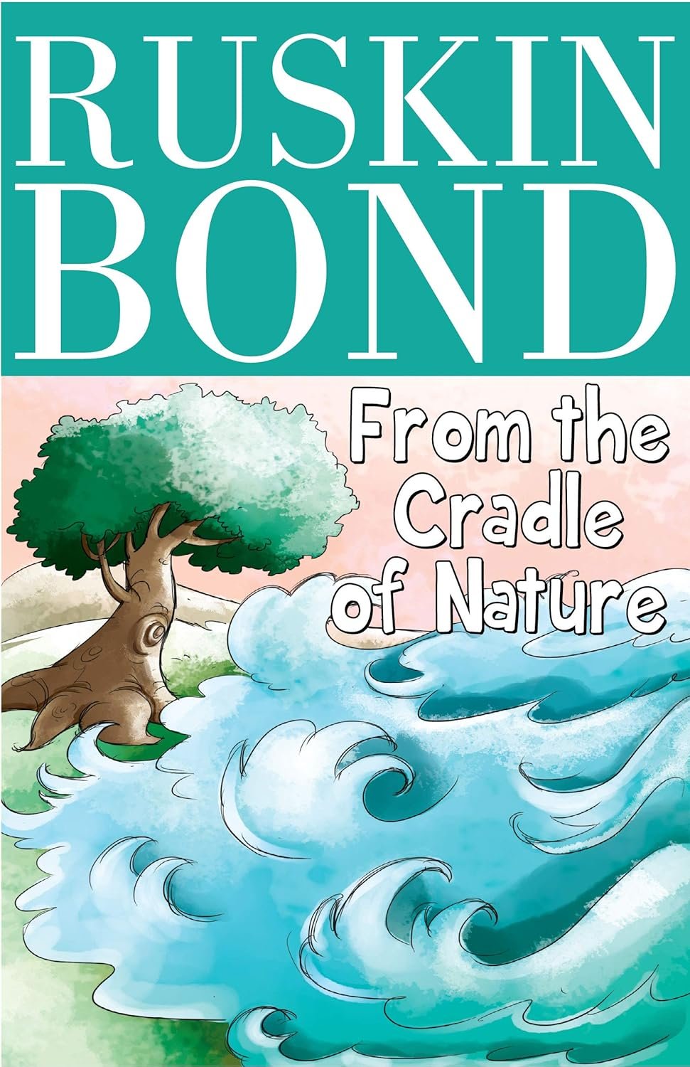 From the Cradle of Nature By RUSKIN BOND