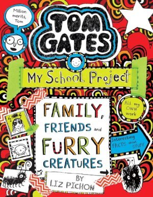 Tom Gates #12: Family Friends and Furry Creatures By Liz Pichon