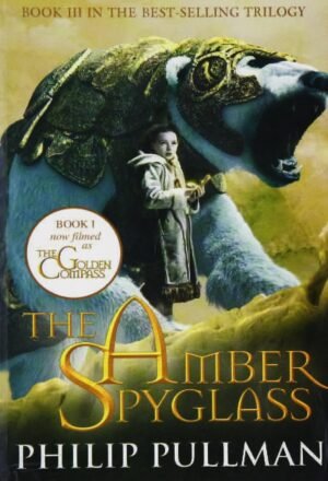 The Golden Compass: The Amber Spy Glass By Philip Pullman