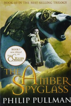 The Golden Compass: The Amber Spy Glass By Philip Pullman