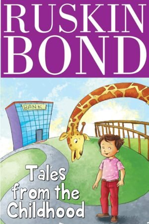Tales from the Childhood By RUSKIN BOND