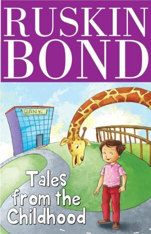 Tales from the Childhood By RUSKIN BOND