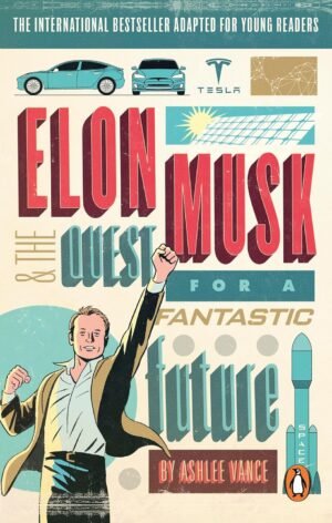 Elon Musk Young Readers’ Edition By Ashlee Vance