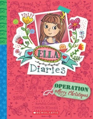 Ella Diaries #9: Operation Merry Christmas By Meredith Costain