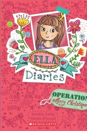 Ella Diaries #9: Operation Merry Christmas By Meredith Costain
