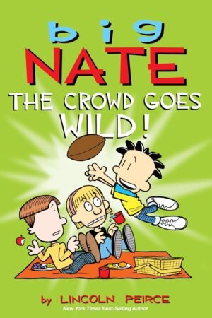 Big Nate: The Crowd Goes Wild! (Volume 9) By Lincoln Peirce