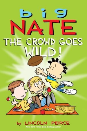 Big Nate: The Crowd Goes Wild! (Volume 9) By Lincoln Peirce