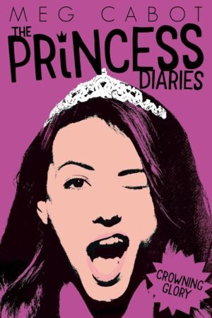 The Princess Diaries : Crowning Glory By Meg Cabot