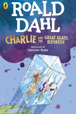 Charlie and the Great Glass Elevator By Roald Dahl