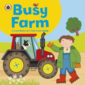 Ladybird lift-the-flap book: Busy Farm Boardbook