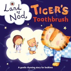 Tiger's Toothbrush: A Ladybird Land of Nod Bedtime Boardbook