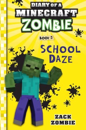 DIARY OF A MINECRAFT ZOMBIE #05: SCHOOL DAZE Hardcover By Zack Zombie