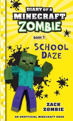 DIARY OF A MINECRAFT ZOMBIE #05: SCHOOL DAZE Hardcover By Zack Zombie