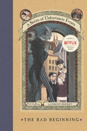 Series of Unfortunate Events #1: The Bad Beginning: The Master Key to Life: A Darkly Comic Literary Tale about the Baudelaire Orphans for Children (Ages 8-12) By Lemony Snicket