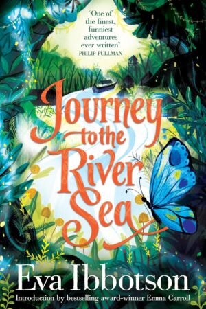 Journey to the River Sea: 20th Anniversary Edition: A Gorgeous 20th Anniversary Edition of the Bestselling Classic Adventure (Macmillan Collector's Library) By Eva Ibbotson
