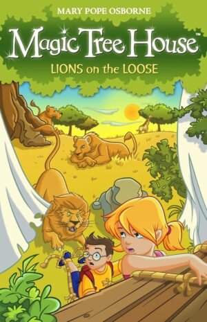 Magic Tree House 11: Lions on the Loose By Mary Pope Osborne