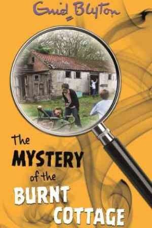 The Mystery of the Burnt Cottage: 1 (Five Find-Outers) By Enid Blyton