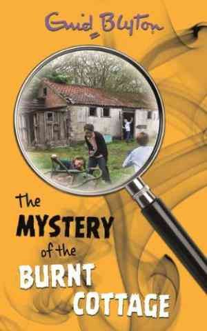The Mystery of the Burnt Cottage: 1 (Five Find-Outers) By Enid Blyton