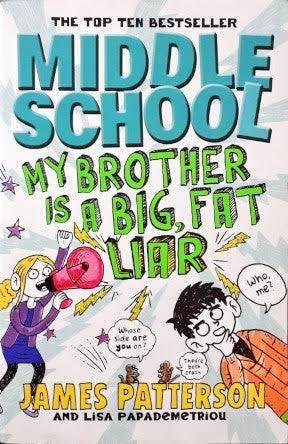 Middle School: My Brother Is a Big, Fat Liar By JAMES PATTERSON