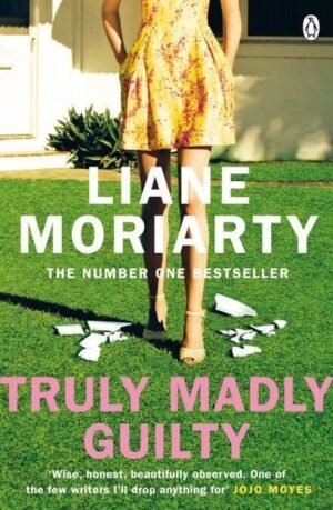 Truly Madly Guilty By Liane Moriarty