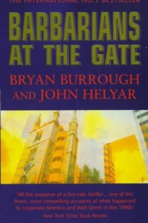 Barbarians At The Gate By Bryan Burrough & John Helyar