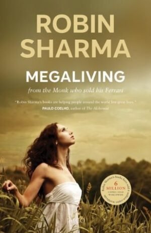 MegaLiving: 30 Days To A Perfect Life By Robin Sharma