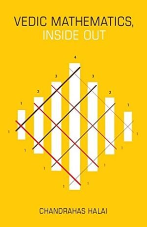 Vedic Mathematics Inside Out By Chandrahas Halai