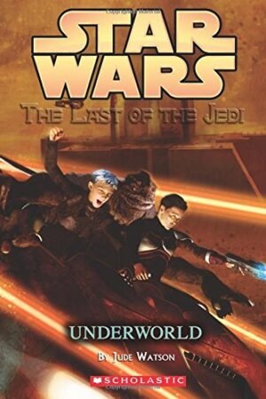 Star Wars: The Last of the Jedi #03 Underworld By Jude Watson