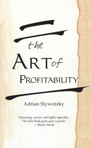 THE ART OF PROFITABILITY By Adrian Slywotzky