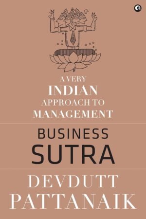 Business Sutra: A Very Indian Approach to Management By Devdutt Pattanaik