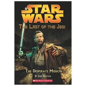 Star Wars: The Last of the Jedi #01 The Desperate Mission By Jude Watson