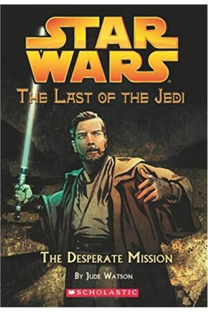 Star Wars: The Last of the Jedi #01 The Desperate Mission By Jude Watson