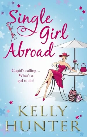 Single Girl Abroad By Kelly Hunter
