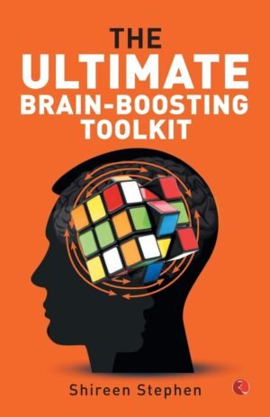 The Ultimate Brain-Boosting Toolkit By Shireen Stephen