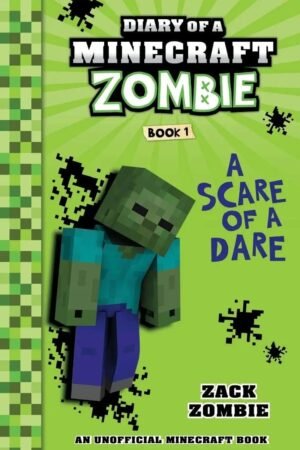 Diary Of A Minecraft Zombie #1: A Scare of a Dare By Zack Zombie