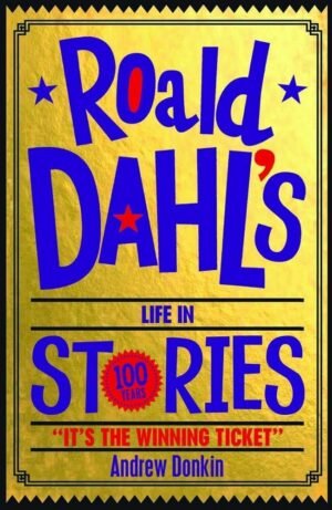 Roald Dahl's Life in Stories By Andrew Donkin