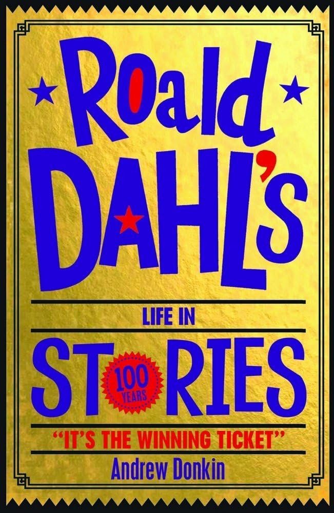 Roald Dahl's Life in Stories By Andrew Donkin