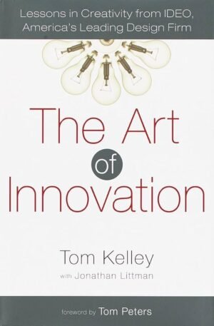 THE ART OF INNOVATION By Tom Kelly
