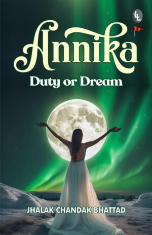 Annika Duty or Dream By Jhalak Chandak Bhattad