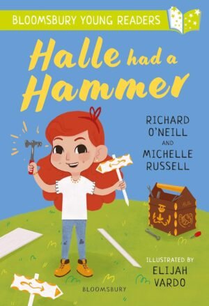 Halle had a Hammer: A Bloomsbury Young Reader By Michelle Russell & Richard O'Neill