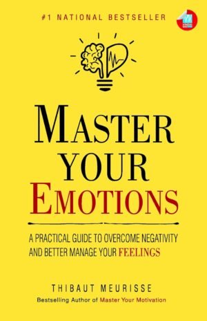Master Your Emotions By Thibaut Meurisse