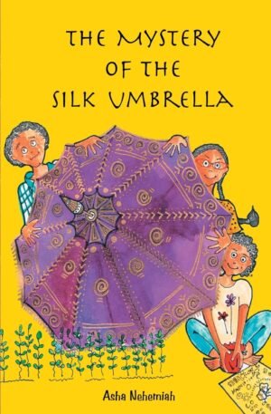 The Mystery of the Silk Umbrella By Asha Nehemiah