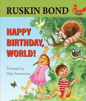 Happy Birthday, World! By Ruskin Bond