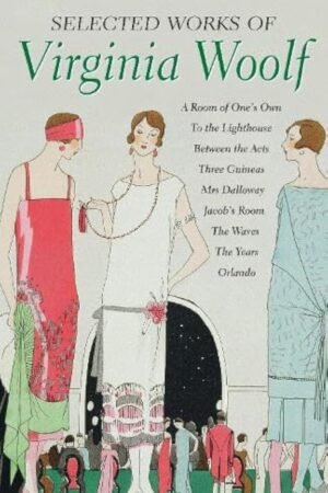 Selected Works of Virginia Woolf (Special Editions) By Virginia Woolf
